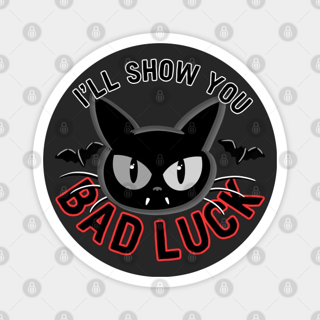 I'll Show You Bad Luck Magnet by ShadowCatCreationsCo